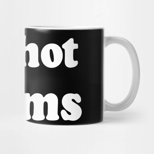 I Love Hot Moms by artbyhintze